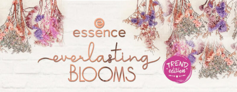 PREVIEW │ESSENCE TREND EDITION “EVERLASTING BLOOMS”